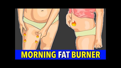 Morning Fat Burner 23-Minute Lower Belly and Thigh Fat Eliminator