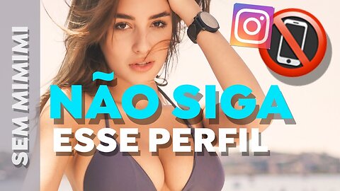 NÃO SIGA GOSTOSAS NO INSTAGRAM (ESSE VÍDEO FOI BLOQUEADO PELO INSTA - ENTENDA O MOTIVO!)