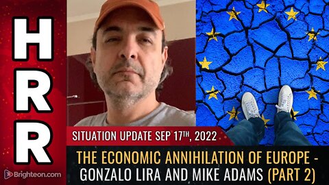 SU, 9/17/22 - The economic ANNIHILATION of Europe - Gonzalo Lira and Mike Adams P2