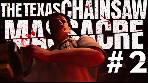 LET THE CHAINSAW ROAR!!!| The Texas Chainsaw Massacre | #2
