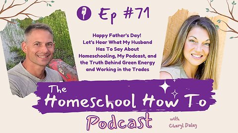 What My Husband Has to Say About Homeschooling, My Podcast, Green Energy and Working in the Trades