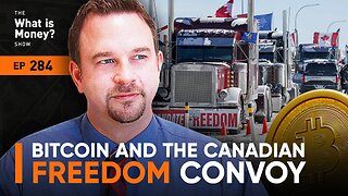 Bitcoin and the Canadian Freedom Convoy with Benjamin Dichter (WiM284)