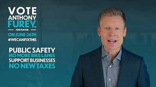 Public Safety, No More Bike Lanes, Support Businesses, No New Taxes | Vote Anthony Furey for Mayor