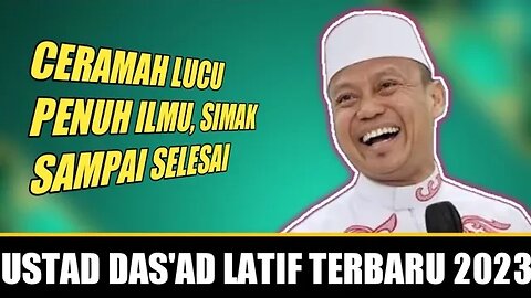 Ustad Das'ad Latif : Ceramah Lucu Penuh Ilmu - Simak Sampai Selesai