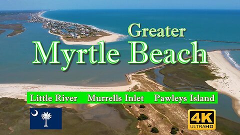 Greater Myrtle Beach - Little River, Murrels Inlet, Pawleys Island