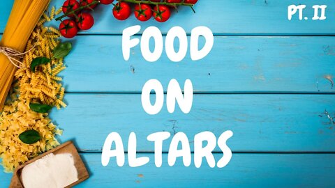 Food On Altars Pt. II - Nutrition Time with Dr. Shika