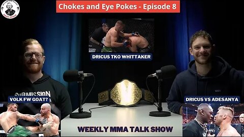 Chokes and Eye Pokes Episode 8 Dricus TKO Whittaker, Dricus vs Adesanya, Volk GOAT, Cameron Saaiman