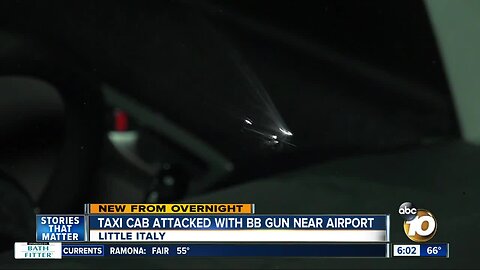 Taxi cab driver fears for his safety after BB gun attack near San Diego airport