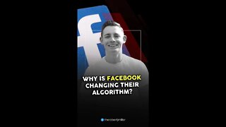 Why Is Facebook Changing Their Algorithm?