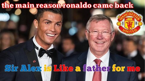 Ronaldo Confirms Sir Alex Ferguson Was Key To Manchester United Return