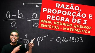 RAZÃO, PROPORÇÃO E REGRA DE 3 - Prof. Rodrigo Queiroz - Matemática - ENCCEJA