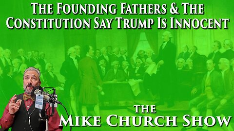 The Founding Fathers & The Constitution Say Trump Is Innocent