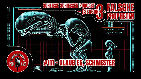 Scheisse Schiessen Podcast #111 - Glaub es, Schwester