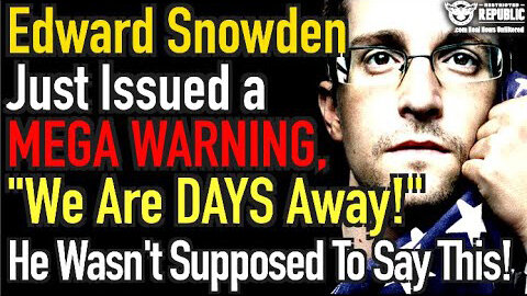 Edward Snowden Just Issued a MEGA Warning, "We Are DAYS Away…"