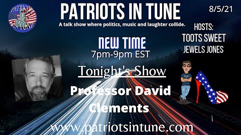 CLASS IS NOW IN SESSION W/ PROFESSOR DAVID K. CLEMENTS - Patriots In Tune Show - Ep. #424 - 8/5/2021
