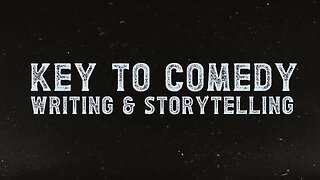 Key To Writing, Storytelling & Comedy