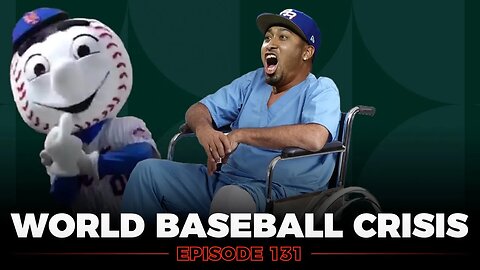 Ep. 131 - WORLD BASEBALL CRISIS