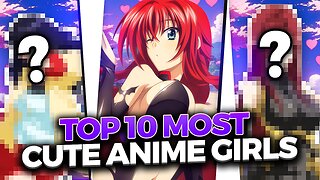 You Know the? Top 10 cutes Anime Girls #anime #waifu #girl #top10 #beautifulgirl