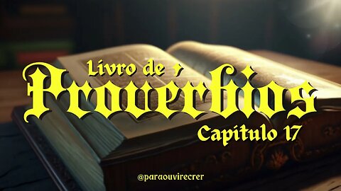 Provérbios 17 (Bíblia Sagrada) 196 Com legenda @paraouvirecrer [Resumo do capítulo na descrição].