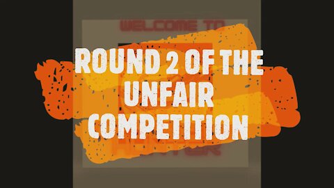 ROUND 2 OF THE UNFAIR COMPETITION
