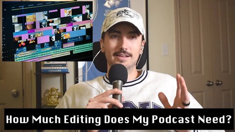 How Much Editing Does My Podcast Need?