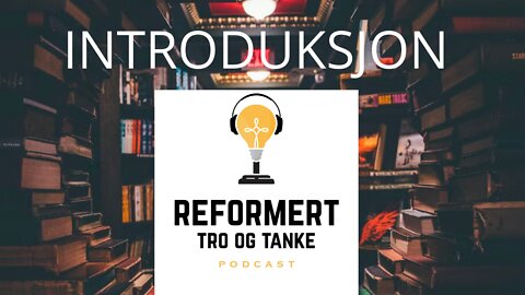 Reformert Tro og Tanke: Introduksjon