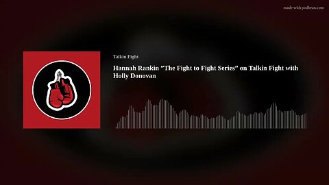 Hannah Rankin ”The Fight to Fight Series” on Talkin Fight with Holly Donovan