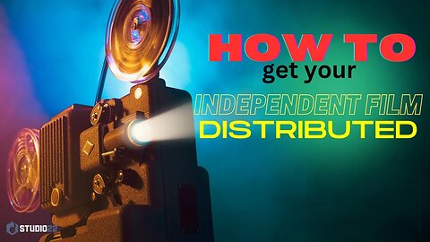 How to Distribute an Independent Film