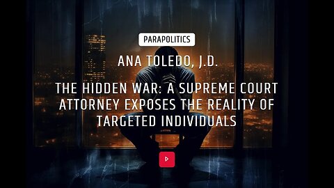 Ana Toledo, JD: The Hidden War: A Supreme Court Attorney Exposes the Reality of Targeted Individuals