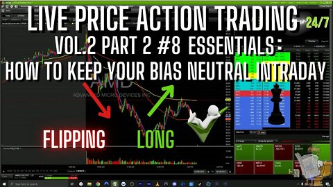 LIVE PRICE ACTION TRADING VOL.2 PART 2 #8 ESSENTIALS: MAINTAINING BIAS NEUTRALITY TO FLIP LONG