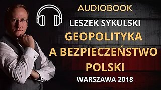 Audiobook: Geopolityka a bezpieczeństwo Polski - dr Leszek Sykulski