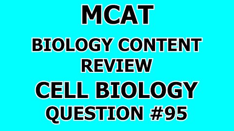 MCAT Biology Content Review Cell Biology Question #95