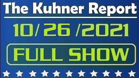 The Kuhner Report 10/26/2021 [FULL SHOW] Creeping Communism