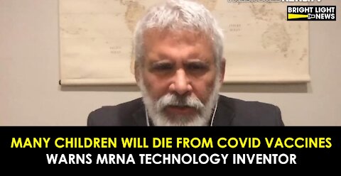 MANY CHILDREN WILL DIE FROM COVID VACCINES WARNS MRNA TECHNOLOGY INVENTOR