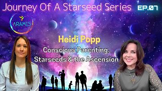 Episode: 07 Conscious Parenting of Starseeds with Heidi Popp