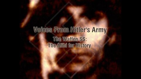 Voices from Hitler's Army.3of6.The Waffen-SS: The Alibi for History (2000)