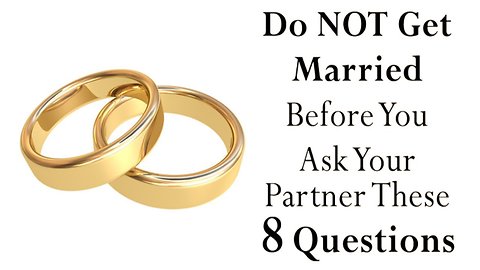8 Questions To Ask Your Partner Before You Get Married