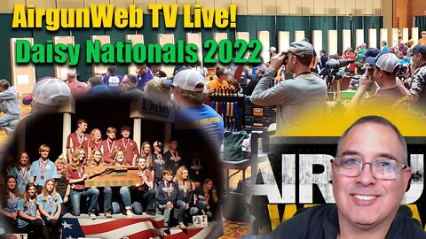 AGWTV LIVE - Daisy Nationals 2022 - The best BB Gun Competition on the planet!