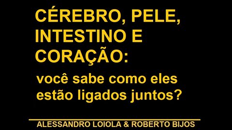 Cérebro, Pele, Intestino e Coração: entenda como tudo isto está ligado