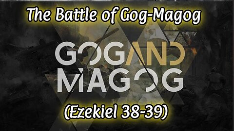 The End Time Battle of Gog Magog | What is the war of Ezekiel 38 and 39? | GOG & MAGOG Battles