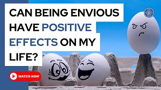 Can being envious have positive effects on my life?