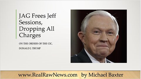 JAG Dropps Charges Against Jeff Sessions and Frees Him