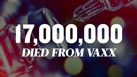 17 Million died from C19 Vaccines 💉