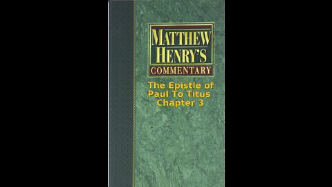 Matthew Henry's Commentary on the Whole Bible. Audio by Irv Risch. Titus Chapter 3