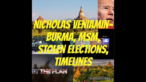 Nicholas Veniamin: President Trump, Burma, MSM, Elections, Timelines