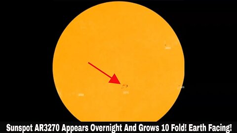 Sunspot AR3270 Appears Overnight And Grows 10 Fold! Earth Facing!