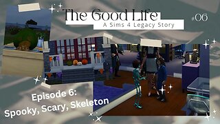 The Good Life || A Sims 4 Growing Together Legacy Story || Episode 6: Spooky, Scary, Skeleton