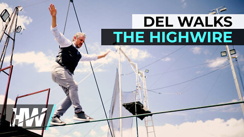 DEL WALKS THE HIGHWIRE