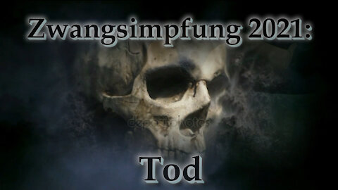 Zwangsimpfung 2021: Tod. Wo ist die Rettung?