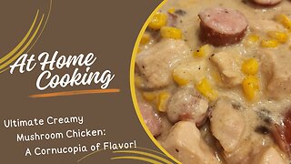 Creamy Mushroom Chicken with Whole Kernel Corn Delight